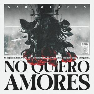 No Quiero Amores (Explicit)