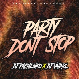 Party Don't Stop (feat. Dj Pachenko) [Explicit]