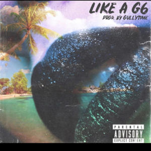 Like A G6 (Explicit)