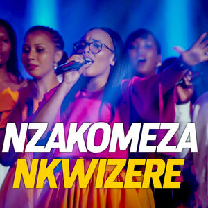 NZAKOMEZA NKWIZERE (feat. Alarm Ministries Rwanda)