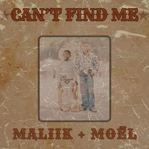 Can't Find Me (feat. Maliik & Maliik + Moël)