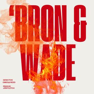 'Bron & Wade (feat. Geno Five) (Explicit)