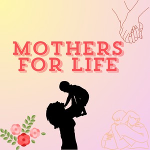 Mothers for life