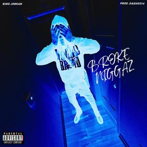 BR0KE NIGGAZ (Explicit)