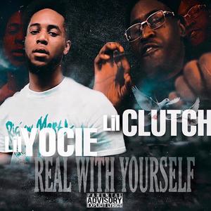Real With Yourself (feat. Lil Clutch) [Explicit]