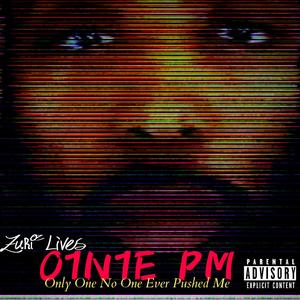 O1N1E PM (Only 1 No 1 Ever Pushed Me) *Out of Negativity Everything Positive Manifests [Explicit]