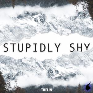 Stupidly Shy