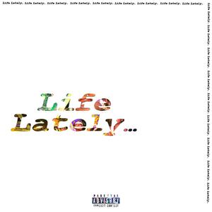 Life Lately... (Explicit)