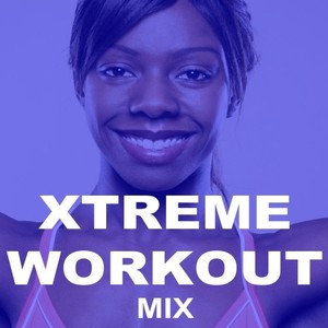 Xtreme Workout Mix (The Best Epic and Pitched Motivation Workout Music for Your Fitness, Aerobics, Cardio Training Exercise and Running)