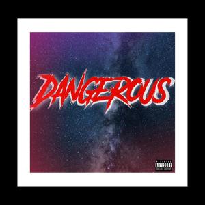 DANGEROUS (Explicit)