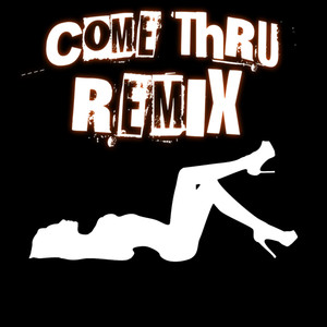 Come Thru (Remix|Explicit)