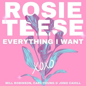 Everything I Want (feat. Will Robinson, Carl Young & Jono Cahill)