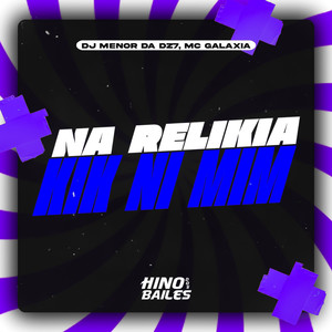 Na Relikia Kik Ni Mim (Explicit)