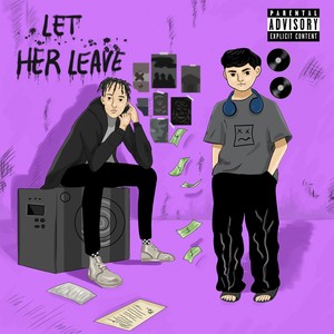 LET HER LEAVE (Explicit)