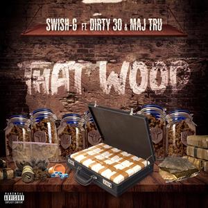 That Wood (feat. Dirty 30 & MAJ TRU) [Explicit]