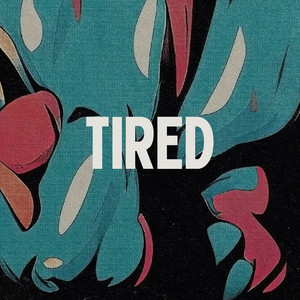 Tired