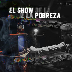 El Show De La Pobreza