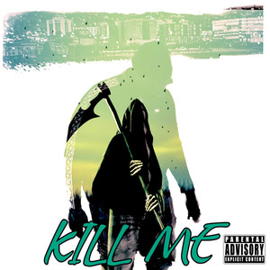 KILL ME (Explicit)