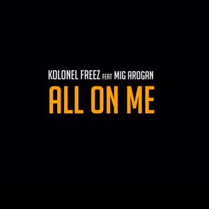 All On Me (feat. MIG AROGAN) (Explicit)