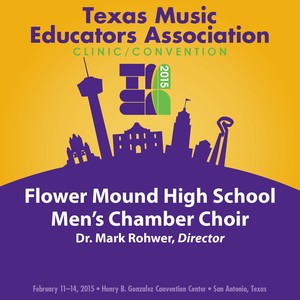 2015 Texas Music Educators Association (Tmea) : Flower Mound High School Men's Chamber Choir