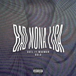 Bad Mona Lisa (feat. Wagwan Bolo)