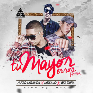 Tu Mayor Error (Remix)