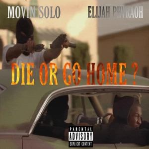 Die or Go Home ?(feat. Elijah Phvraoh) (Explicit)