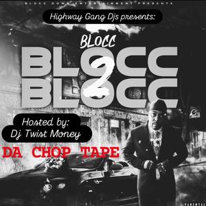 DJ TWIST MONEY PRESENTS: BLOCC 2 BLOCC DA CHOP TAPE (Explicit)