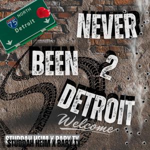 Never Been To Detroit (feat. Baby Ty) [Explicit]