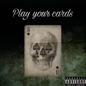 Play your cards (Explicit)