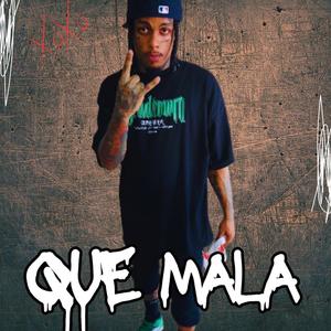 QUE MALA (Explicit)