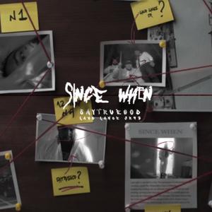 Since When(feat. Lawd Lance & JR) (Explicit)