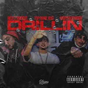 Drillin' (feat. Babyfacewood & Top Rank Jojo) [Explicit]