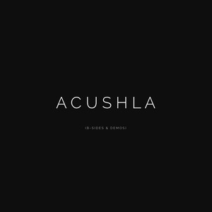 Acushla (B-Sides & Demos)