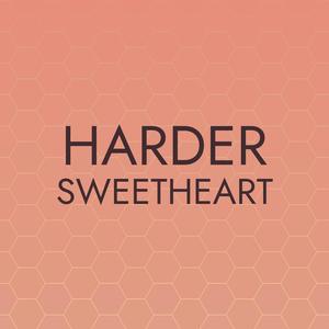 Harder Sweetheart