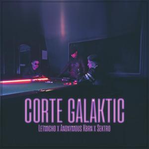 Corte Galaktic (feat. Letmicho & Anonymous Kbrn)