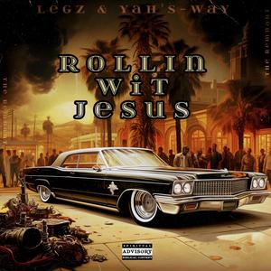 Rollin Wit Jesus (feat. Legz & Yah's-Way)