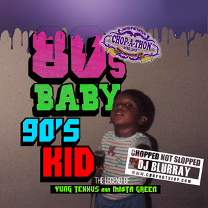 80's Baby, 90's Kid (Chopped Not Slopped)