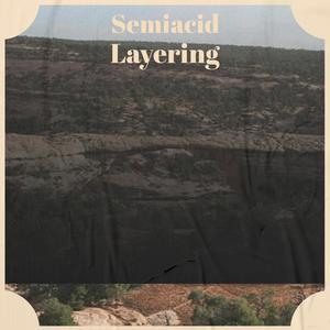 Semiacid Layering