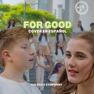 For Good  | Colegas Symphony Kids & Teens (COVER版)