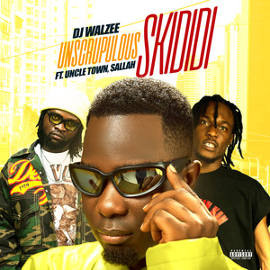 Unscrupulous Skididi (feat. Uncle Town & Sallah)
