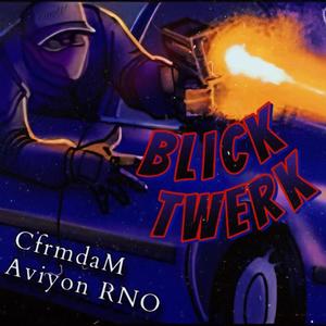 Blick Twerk (feat. Aviyon RNO) [Explicit]