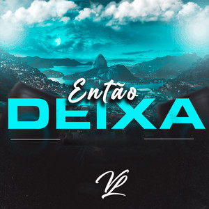Então Deixa (Explicit)