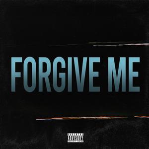 Forgive Me (Explicit)