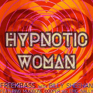 Hypnotic Woman(feat. Billy Sheehan, Mudbone Cooper & Eric Nally)