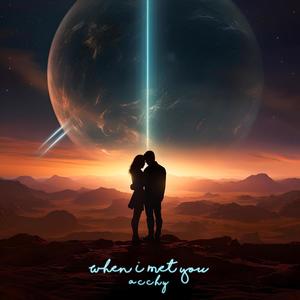 when i met you