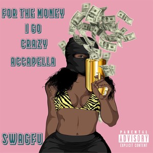 For The Money I Go Crazy (Acapella|Explicit)