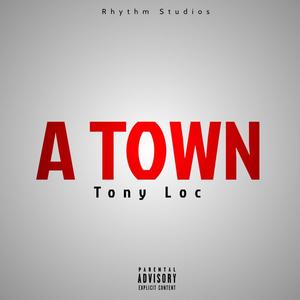 Tony Loc-A Town (Explicit)