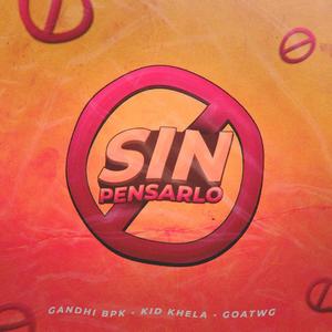 Sin pensarlo(feat. GandhiBPK, GoatWG & Kid Khela)