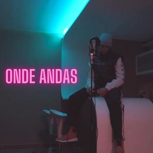 ONDE ANDAS (Explicit)